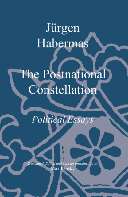 The Postnational Constellation : Political Essays, Paperback / softback Book