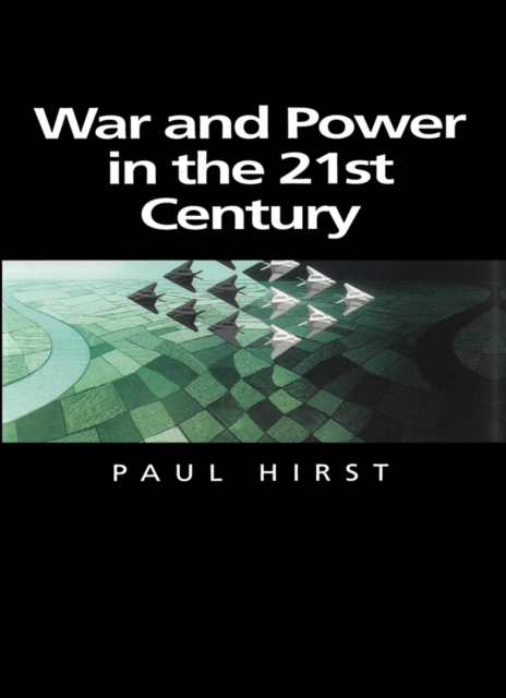 War and Power in the Twenty-First Century : The State, Military Power and the International System, Paperback / softback Book