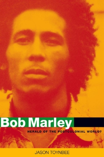 Bob Marley : Herald of a Postcolonial World?, Paperback / softback Book