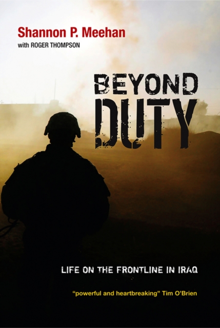 Beyond Duty : Life on the Frontline in Iraq, Paperback / softback Book