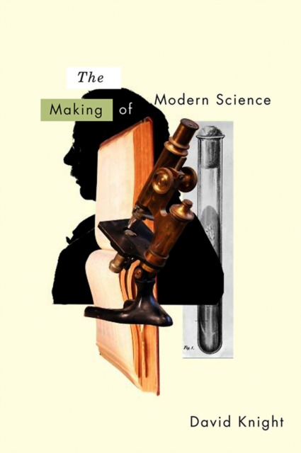 The Making of Modern Science : Science, Technology, Medicine and Modernity: 1789 - 1914, Paperback / softback Book
