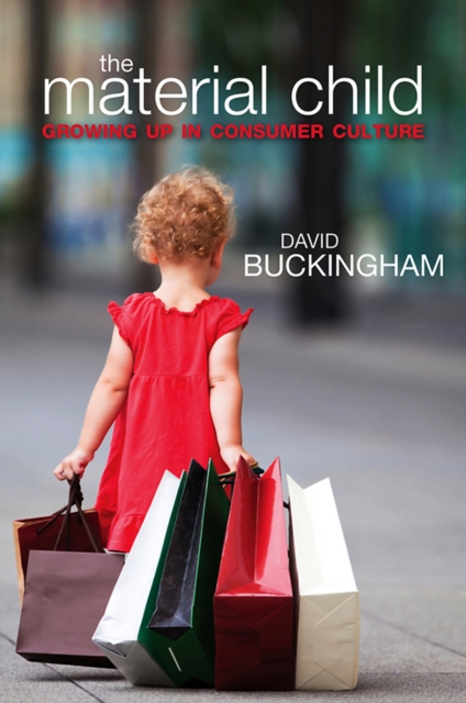 The Material Child : Growing up in Consumer Culture, EPUB eBook
