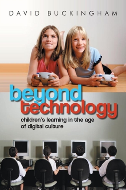 Beyond Technology : Children's Learning in the Age of Digital Culture, Paperback / softback Book
