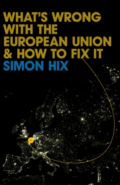 What's Wrong with the Europe Union and How to Fix It, Paperback / softback Book