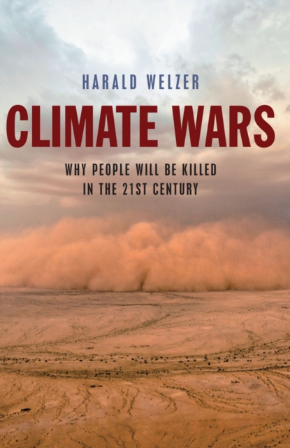 Climate Wars : What People Will Be Killed For in the 21st Century, Hardback Book