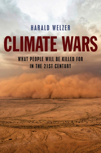Climate Wars : What People Will Be Killed For in the 21st Century, Paperback / softback Book
