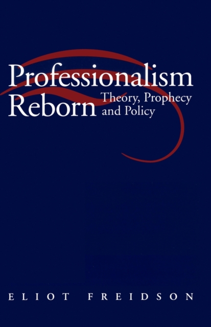 Professionalism Reborn : Theory, Prophecy and Policy, EPUB eBook