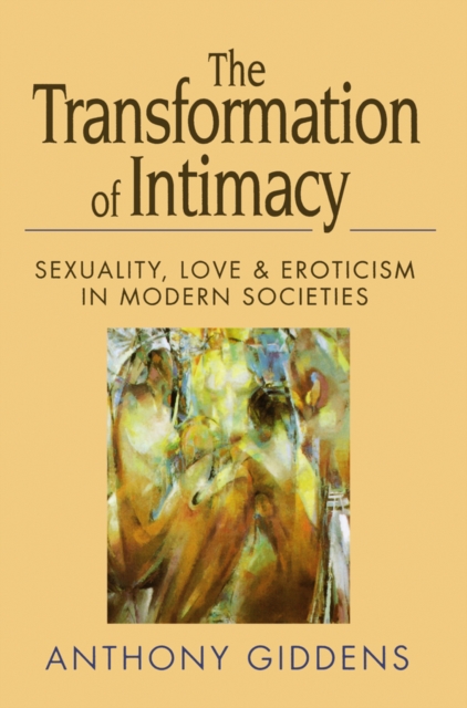 The Transformation of Intimacy : Sexuality, Love and Eroticism in Modern Societies, EPUB eBook