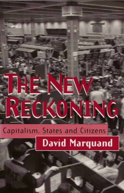 The New Reckoning : Capitalism, States and Citizens, EPUB eBook