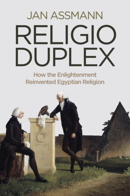 Religio Duplex : How the Enlightenment Reinvented Egyptian Religion, Paperback / softback Book