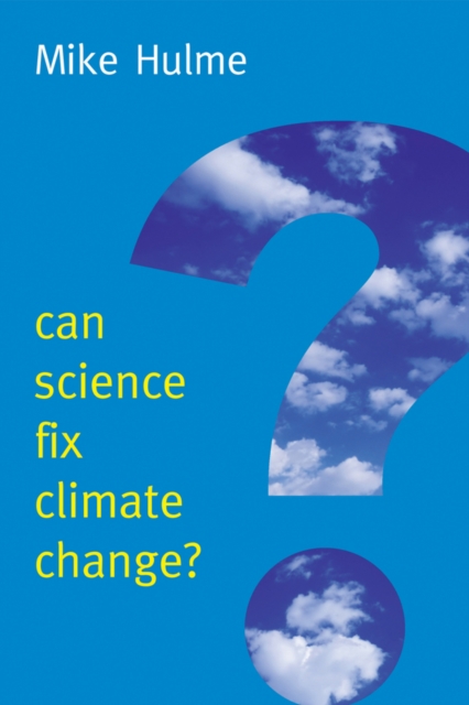 Can Science Fix Climate Change? : A Case Against Climate Engineering, Paperback / softback Book