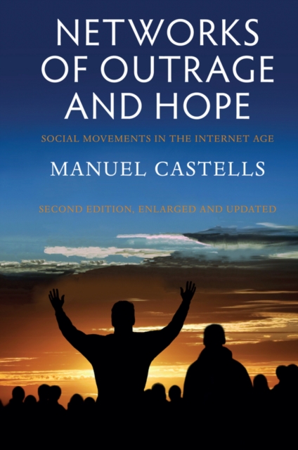 Networks of Outrage and Hope : Social Movements in the Internet Age, EPUB eBook