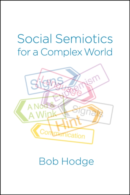 Social Semiotics for a Complex World : Analysing Language and Social Meaning, Hardback Book