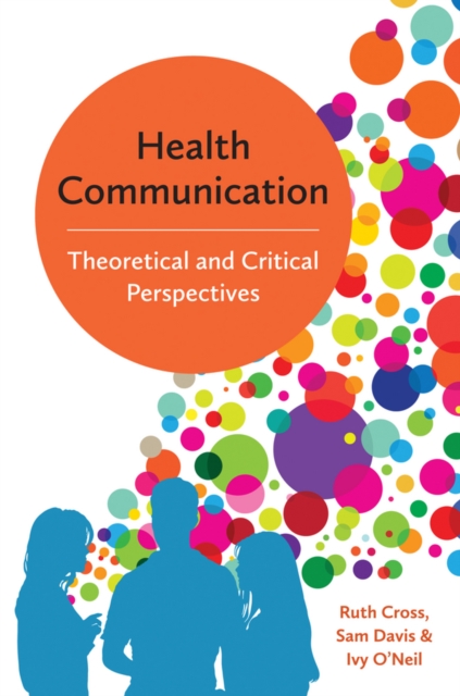 Health Communication : Theoretical and Critical Perspectives, Paperback / softback Book