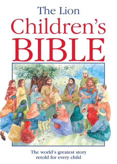 The Lion Children's Bible : The world's greatest story retold for every child: Super-readable edition, Hardback Book