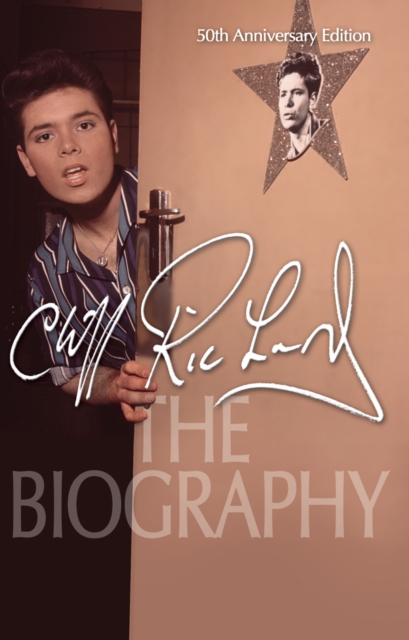 Cliff Richard: The Biography : 50th Anniversary Edition, Paperback Book