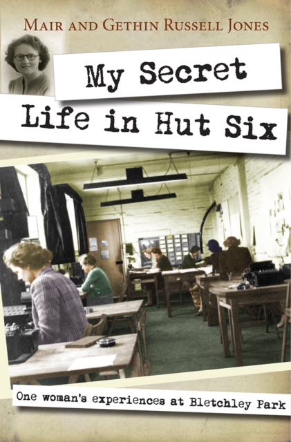 My Secret Life in Hut Six : One woman's experiences at Bletchley Park, Paperback / softback Book