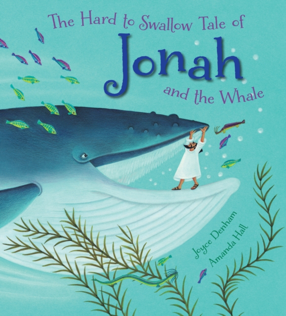 The Hard to Swallow Tale of Jonah and the Whale, Paperback / softback Book