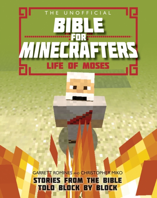 The Unofficial Bible for Minecrafters: Life of Moses : Stories from the Bible told block by block, Paperback / softback Book
