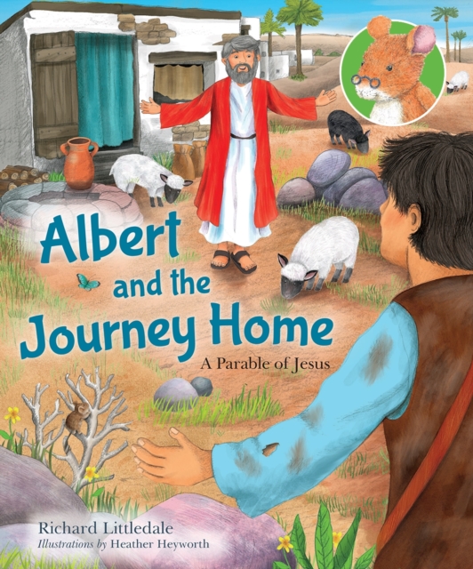 Albert and the Journey Home : A Parable of Jesus, Hardback Book