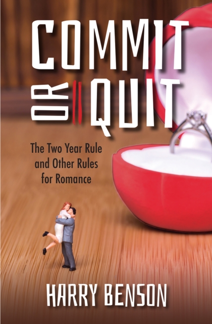 Commit or Quit : The 'Two Year Rule' and other Rules for Romance, Paperback / softback Book