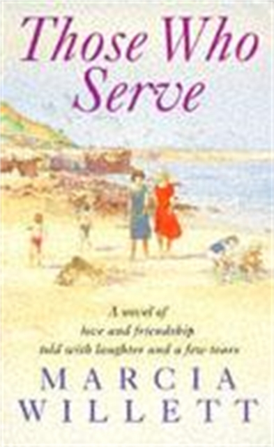 Those Who Serve : A moving story of love, friendship, laughter and tears, Paperback / softback Book