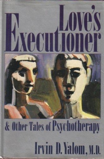 Love's Executioner and Other Tales of Psychotherapy, Hardback Book