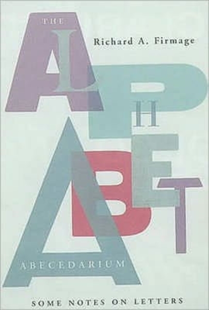 The Alphabet Abecedarium : Some Notes on Letters, Paperback / softback Book