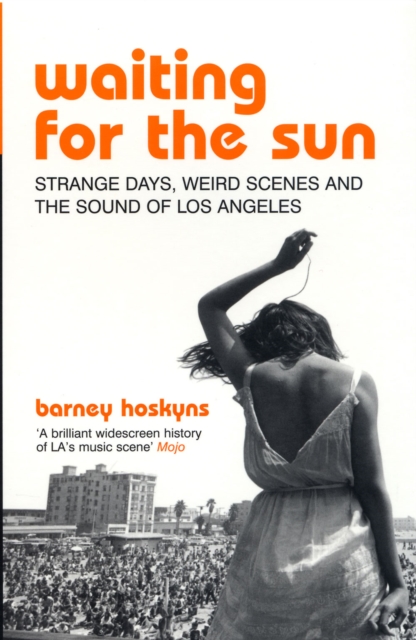 Waiting for the Sun : Strange Days, Weird Scenes and the Sound of Los Angeles, Paperback / softback Book
