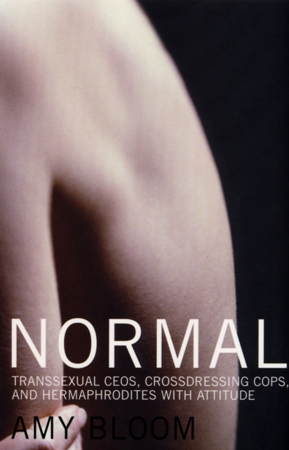 Normal : Transsexual CEOs, Crossdressing Cops and Hermaphrodites with Attitude, Paperback / softback Book
