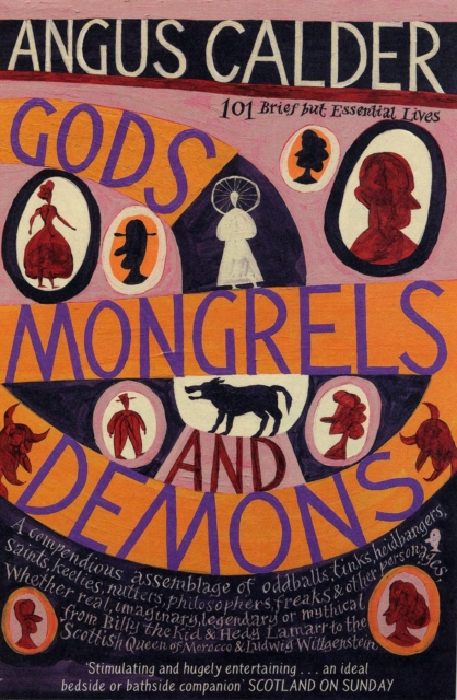 Gods, Mongrels and Demons : 101 Brief but Essential Lives, Paperback / softback Book