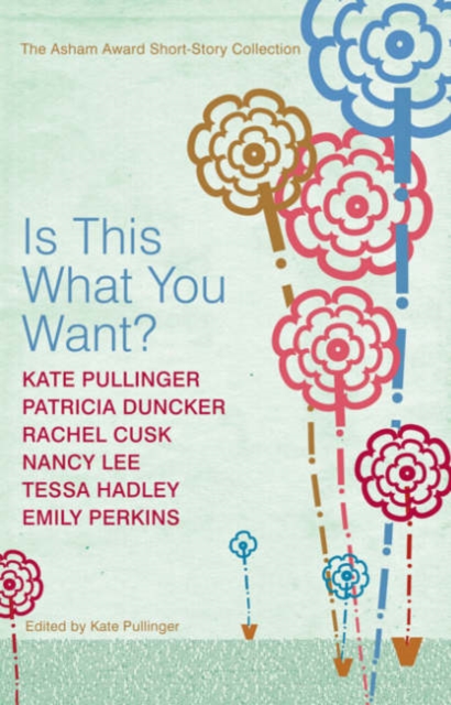 Is This What You Want? : The Asham Award Short-story Collection, Paperback Book