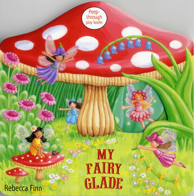 My Fairy Glade : Peep-through Play Books, Board book Book