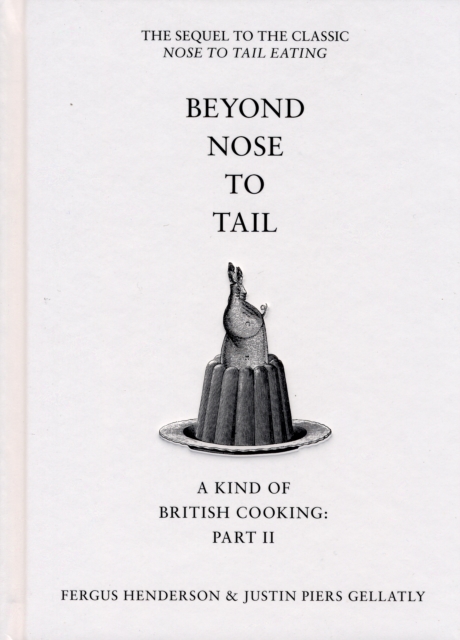 Beyond Nose to Tail : A Kind of British Cooking: Part II, Hardback Book