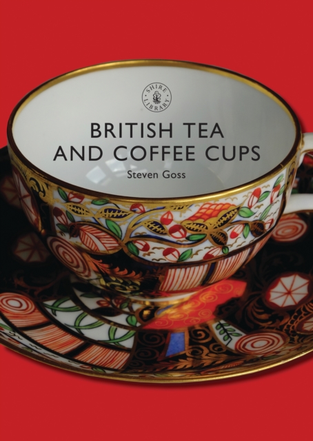 British Tea and Coffee Cups, 1745-1940, Paperback / softback Book