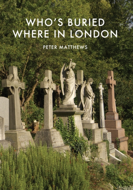 Who’s Buried Where in London, Paperback / softback Book