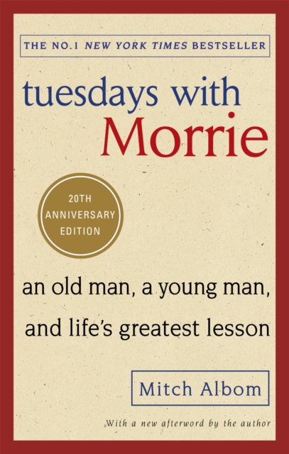 Tuesdays With Morrie : The most uplifting book ever written about the importance of human connection, EPUB eBook
