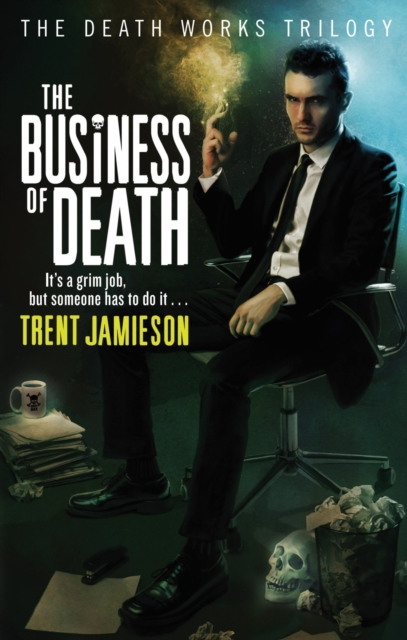 The Business Of Death : Death Works Trilogy, EPUB eBook