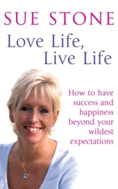 Love Life, Live Life : How to have happiness and success beyond your wildest expectations, EPUB eBook