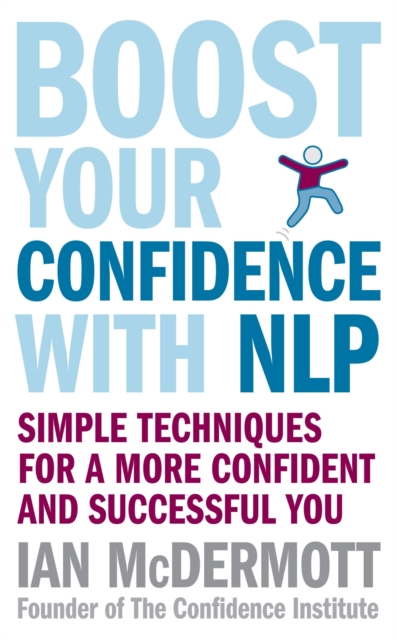 Boost Your Confidence With NLP : Simple techniques for a more confident and successful you, EPUB eBook
