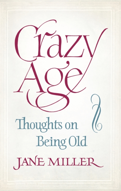 Crazy Age : Thoughts on Being Old, EPUB eBook