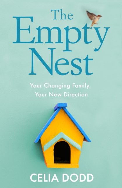 The Empty Nest : Your Changing Family, Your New Direction, EPUB eBook