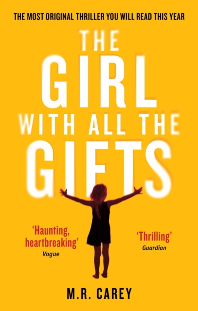 The Girl With All The Gifts : The most original thriller you will read this year, EPUB eBook