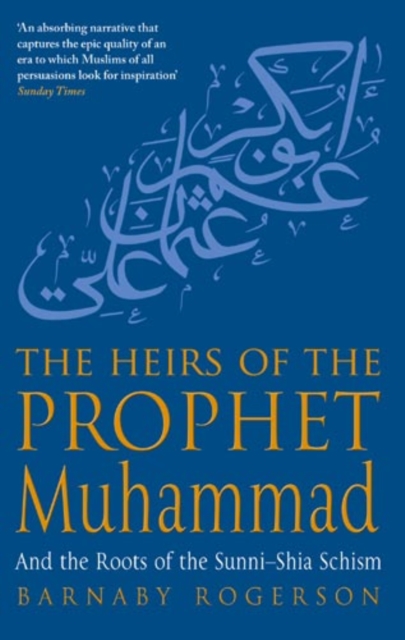 The Heirs Of The Prophet Muhammad : And the Roots of the Sunni-Shia Schism, EPUB eBook