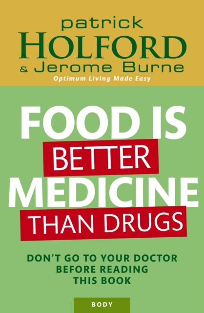 Food Is Better Medicine Than Drugs : Don't go to your doctor before reading this book, EPUB eBook