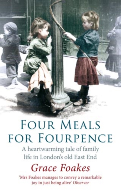 Four Meals For Fourpence : A Heartwarming Tale of Family Life in London's old East End, EPUB eBook
