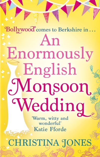 An Enormously English Monsoon Wedding : Monsoon Wedding meets Bend It Like Beckham in this hilarious romantic comedy . . ., EPUB eBook