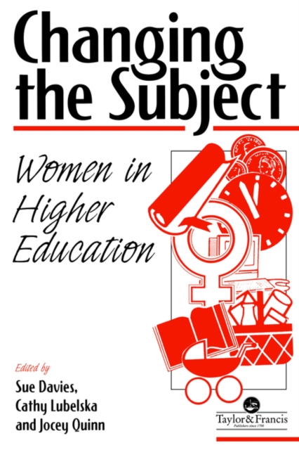 Changing The Subject : Women In Higher Education, Paperback / softback Book