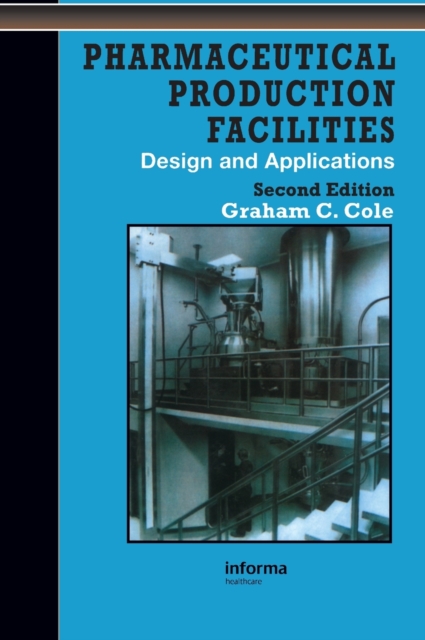 Pharmaceutical Production Facilities : Design and Applications, Hardback Book
