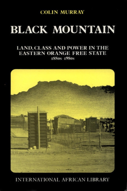 Black Mountain : Land, Class & Power in the Eastern Orange Free State, Hardback Book